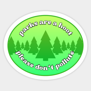 Parks Are A Hoot Please Don't Pollute Sticker